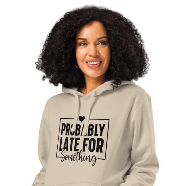 Probably Late for Everything | Unisex organic mid-weight hoodie