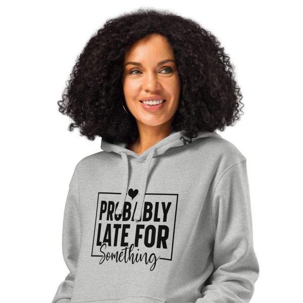 Probably Late for Everything | Unisex organic mid-weight hoodie