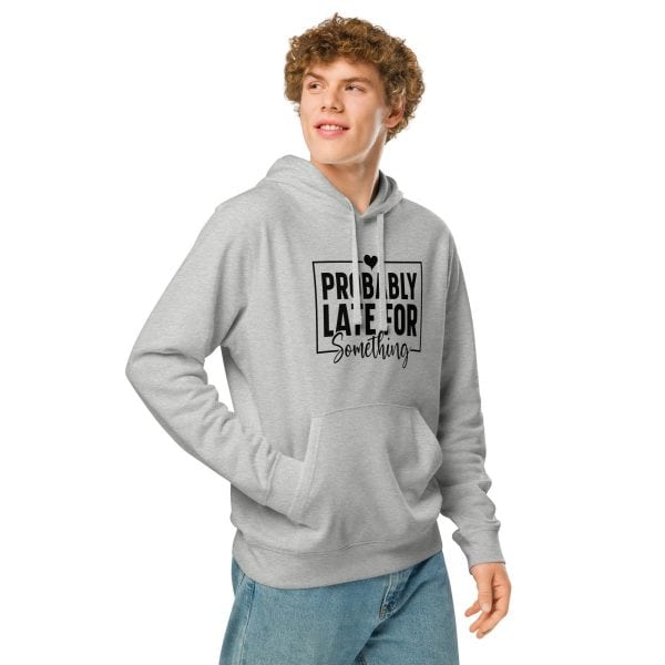 Probably Late for Everything | Unisex organic mid-weight hoodie