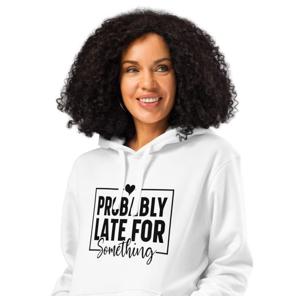 Probably Late for Everything | Unisex organic mid-weight hoodie
