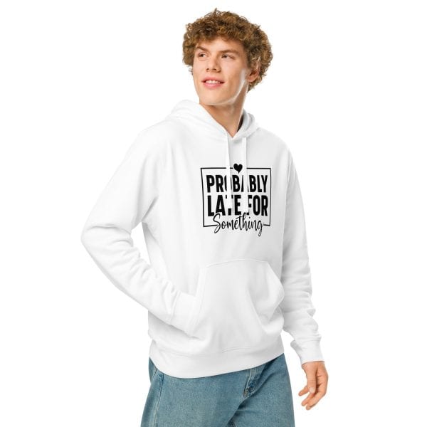 Probably Late for Everything | Unisex organic mid-weight hoodie