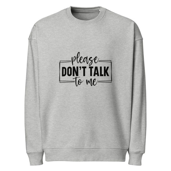 Don't Talk to Me | Unisex organic oversized sweatshirt