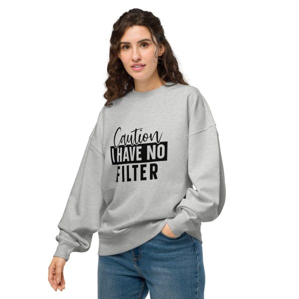 Caution I Have No Filter | Unisex organic oversized sweatshirt