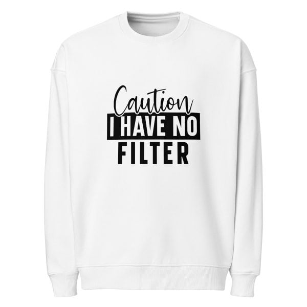 Caution I Have No Filter | Unisex organic oversized sweatshirt