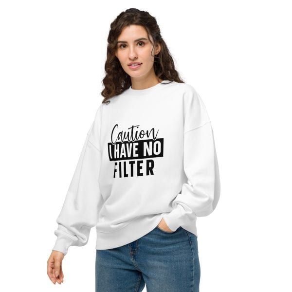 Caution I Have No Filter | Unisex organic oversized sweatshirt