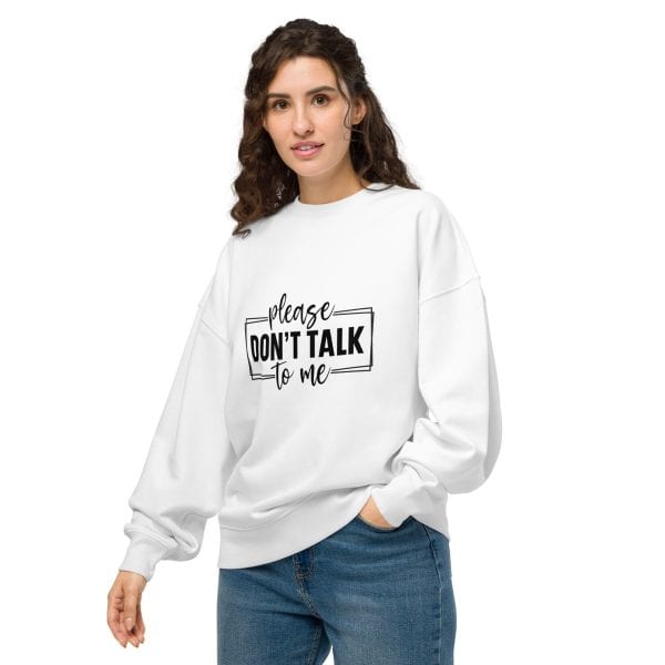 Don't Talk to Me | Unisex organic oversized sweatshirt