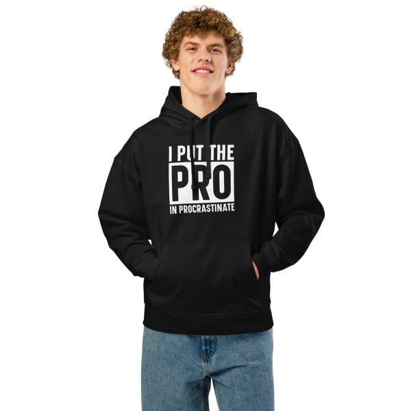 I put the PRO in Procrastinate | Unisex organic relaxed hoodie