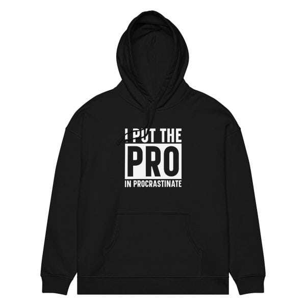 I put the PRO in Procrastinate | Unisex organic relaxed hoodie