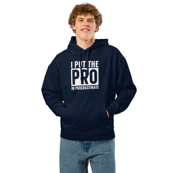 I put the PRO in Procrastinate | Unisex organic relaxed hoodie