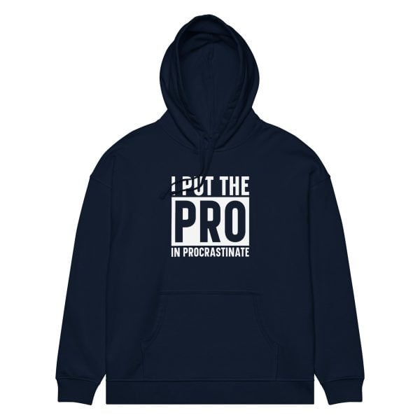 I put the PRO in Procrastinate | Unisex organic relaxed hoodie