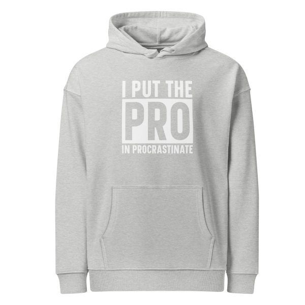 I put the PRO in Procrastinate | Unisex organic relaxed hoodie