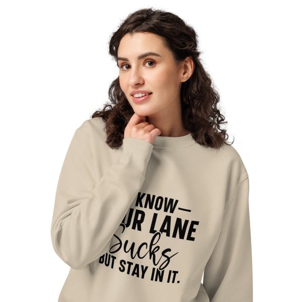 I Know Your Lane Sucks But Stay In It | Unisex organic sweatshirt
