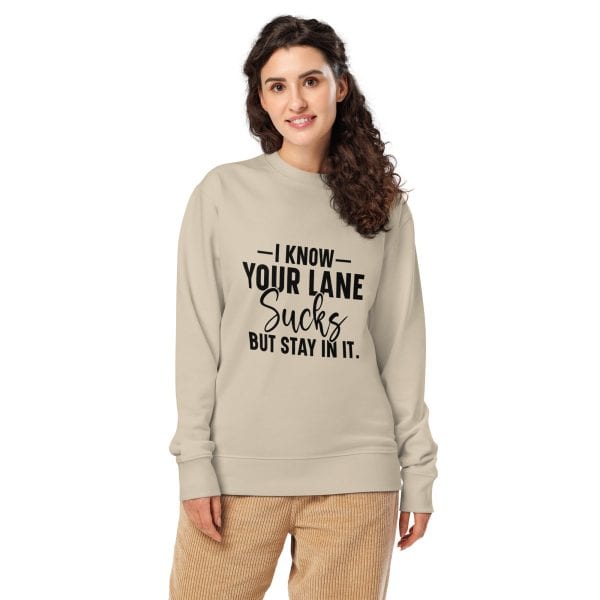 I Know Your Lane Sucks But Stay In It | Unisex organic sweatshirt