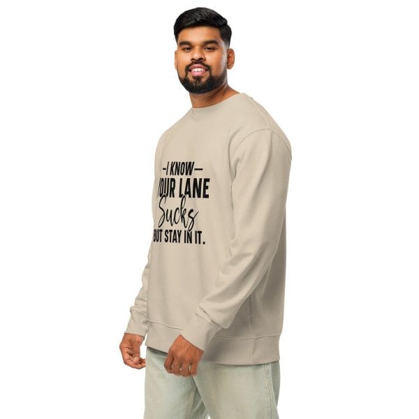 I Know Your Lane Sucks But Stay In It | Unisex organic sweatshirt