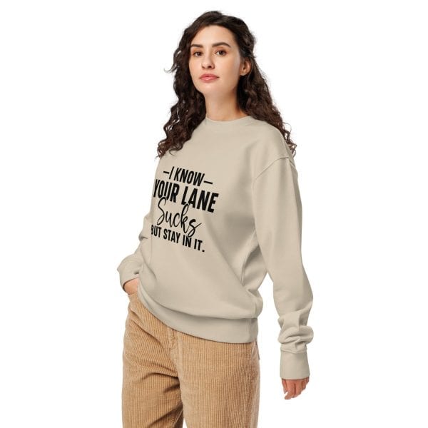 I Know Your Lane Sucks But Stay In It | Unisex organic sweatshirt