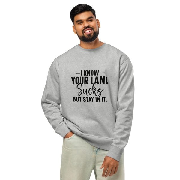 I Know Your Lane Sucks But Stay In It | Unisex organic sweatshirt