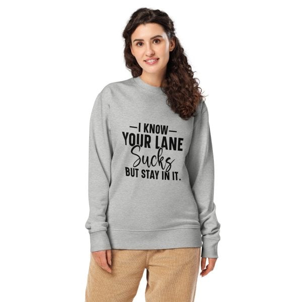 I Know Your Lane Sucks But Stay In It | Unisex organic sweatshirt