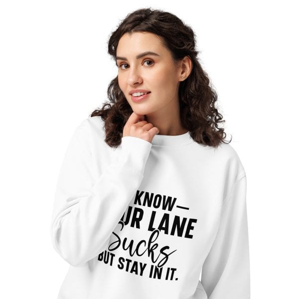I Know Your Lane Sucks But Stay In It | Unisex organic sweatshirt
