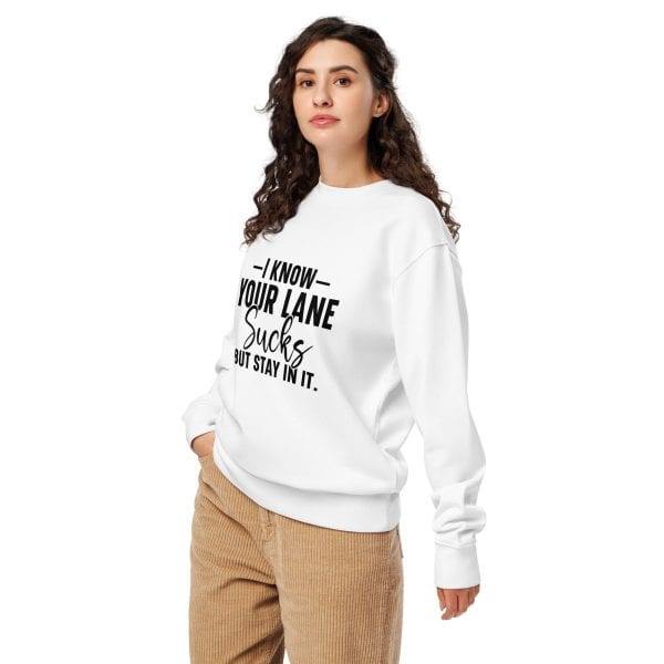 I Know Your Lane Sucks But Stay In It | Unisex organic sweatshirt
