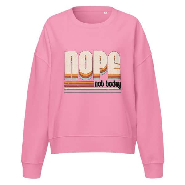 NOPE Not Today | Women’s organic crew neck sweatshirt