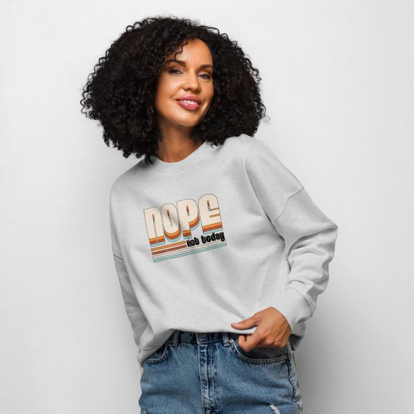 NOPE Not Today | Women’s organic crew neck sweatshirt