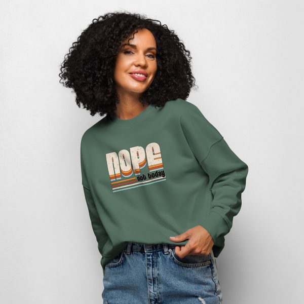 NOPE Not Today | Women’s organic crew neck sweatshirt