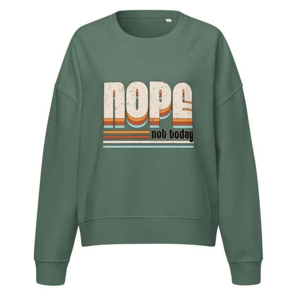 NOPE Not Today | Women’s organic crew neck sweatshirt